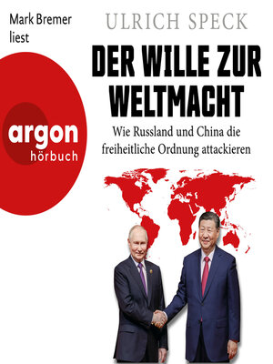 cover image of Der Wille zur Weltmacht--Wie Russland und China die freiheitliche Ordnung attackieren (Ungekürzte Lesung)